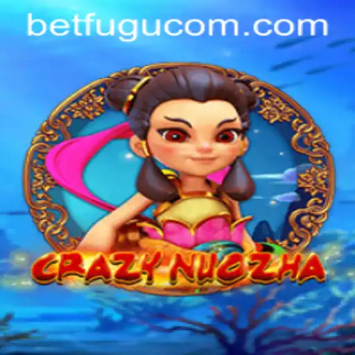 CrazyNuoZha: The Thrilling New Gaming Experience with BetFugu